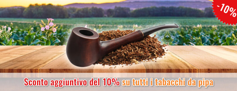Sconto aggiuntivo del 10% su tutti i tabacchi da pipa Sconto aggiuntivo del 10% su tutti i tabacchi da pipa